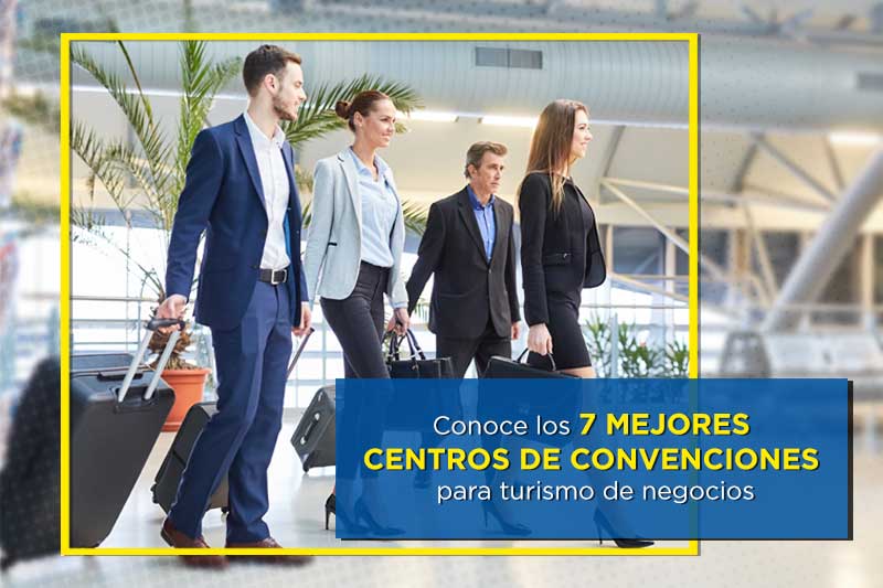 Conoce los 7 mejores centros de convenciones para turismo de negocios