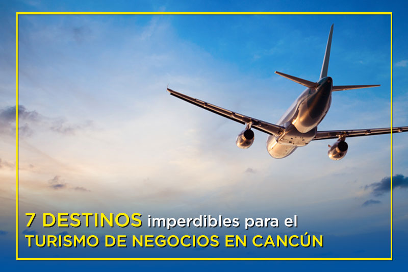 7 destinos imperdibles para el turismo de negocios en Cancún