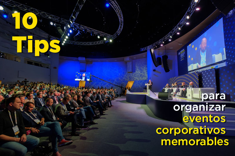 10 tips para organizar eventos corporativos memorables