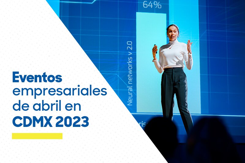 Eventos empresariales de abril en CDMX 2023  – Renta de vehículos